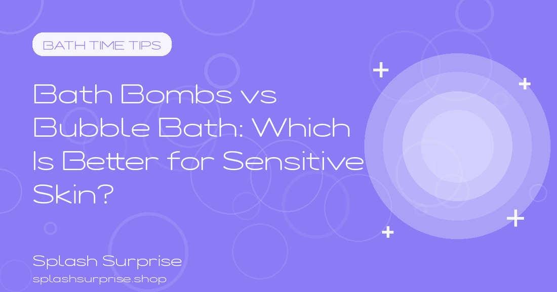 Bath Bombs vs Bubble Bath for Sensitive Skin