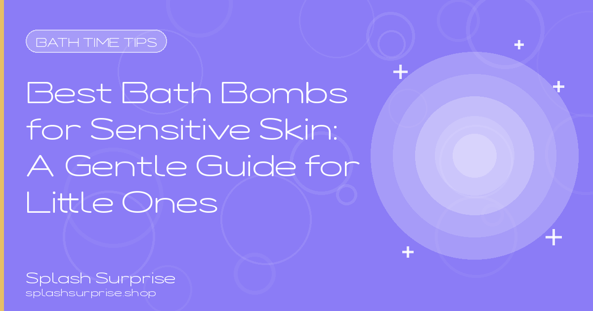 Best Bath Bombs for Sensitive Skin Kids