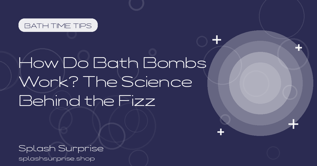 How Do Bath Bombs Work - The Science Behind the Fizz